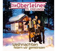 Oberleiner,die und Freunde - Weihnachten Feiern Wir Gemeinsam