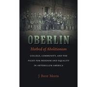 Oberlin, Hotbed of Abolitionism: College, Community, and the Fight for Freedom and Equality in Antebellum America - [Version Originale] Inconnu (Auteur)