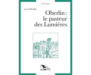 Oberlin- le pasteur des lumieres Collection Les Classiques de La Nuée Bleue - Loïc Chalmel - La Nuee Bleue - broché - Essai