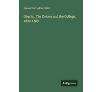 Oberlin. The Colony and the College, 1833-1883