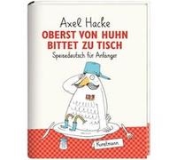 Axel Hacke – Oberst von Huhn bittet zu Tisch – Speisedeutsch für Anfänger – Relié