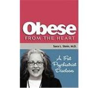 Obese from the Heart: A Fat Psychiatrist Discloses Stein, Sara L. (Auteur)