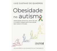 Obesidade no autismo Seletividade alimentar, estilo de vida e cuidado integral para mais saúde, bem-estar e inclusão - Prof. Dr. Luiz Gustavo de Quadros - Literare Books - ebook (ePub) - Livre