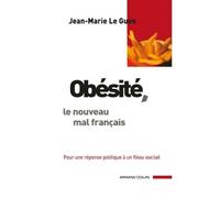 Obésité, le nouveau mal français Pour une réponse politique à un fléau social - Jean Marie Le Guen - Armand Colin - broché - Etude