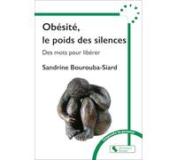 Obésité, le poids des silences: Des mots pour libérer