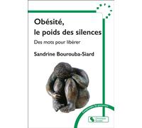 Obésité, le poids des silences Des mots pour libérer - Sandrine Siard-Bourouba - Chronique Sociale - broché - Essai