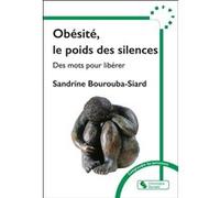 Obésité, le poids des silences Sandrine Siard-Bourouba (Auteur)