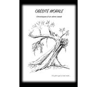 Obésité morale: Chronique d'un arbre cassé