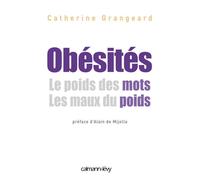 Obésités Le poids de mots. Les maux du poids Le poids des mots, les maux du poids - Catherine Grangeard - Calmann-Levy - broché - Etude