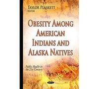 Obesity Among American Indians & Alaska Natives (Public Health in the 21st Century) - [Version Originale] Inconnu (Auteur)