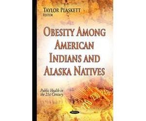 Obesity Among American Indians & Alaska Natives (Public Health in the 21st Century) - [Version Originale] Inconnu (Auteur)