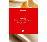 Obesity - Current Science and Clinical Approaches: Current Science and Clinical Approaches