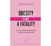 Obesity is not a fatality: It’s an unique opportunity to take control over your life!