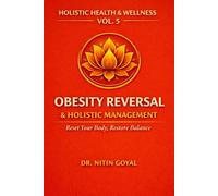 OBESITY REVERSAL & HOLISTIC MANAGEMENT: Reset Your Body, Restore Balance