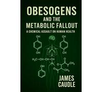 Obesogens and the Metabolic Fallout: A Chemical Assault on Human Health