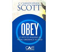 Obey: 21 Keys To Walking In Obedience To God (Cave Devotionals)
