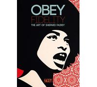 Obey Fidelity. The art of Shepard Fairey. Ediz. illustrata