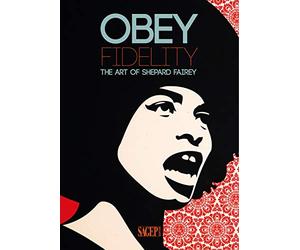 Obey Fidelity. The art of Shepard Fairey. Ediz. illustrata