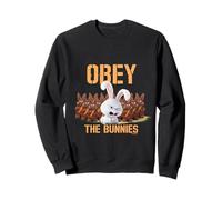 Obey The Bunnies Pets Humour Fun Cute Sweatshirt