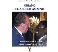 Obiang el abuelo asesino Joaquinito Maria Alogo de Obono (Auteur)