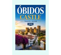 Óbidos Castle Travel Guide: Journey Through History, Romance, And Charm