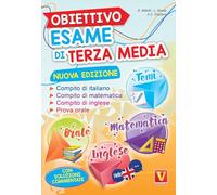 Obiettivo esame di terza media. Manuale per i compiti di italiano, matematica e inglese, tesine per l'orale. Con soluzioni