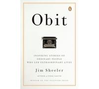 Obit: Inspiring Stories of Ordinary People Who Led Extraordinary Lives