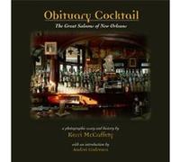 Obituary Cocktail The Great Saloons of New Orleans by Introduction by Andrei Codrescu & Photographs by Kerri McCaffety Kerri Mccaffety (Auteur)