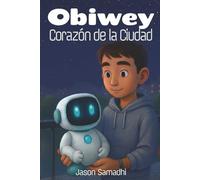 Obiwey: Corazón de la Ciudad: Una historia urbana serena y centrada en el consentimiento para apoyar a tu niño altamente sensible (de 8 a 12 años)