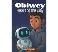 Obiwey: Heart of the City: A calm, consent-first city story to support your highly sensitive child (ages 8-12)