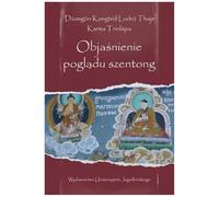 Objaśnienie poglądu szentong: Wstęp, przekład, opracowanie, edycja oryginałów: Artur Przybysławski