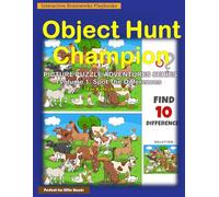 Object Hunt Champion: Picture Puzzle Adventures Series: Volume 1: Spot The Differences - 35 Exciting Compare Pictures and Find Differences Puzzles for ... Book for children Black & White Print