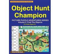 Object Hunt Champion: Picture Puzzle Adventures Series: Volume 2: Find The Objects - 35 Engaging Find Objects, Count, and Write Puzzles for Kids Ages ... Activity Book for children Color Print