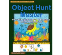 Object Hunt Master: Picture Puzzle Adventures Series: Volume 3: Object Quest - 35 Interactive Find Hidden Objects in the Pictures Puzzles for Kids ... Activity Book for children Color Print