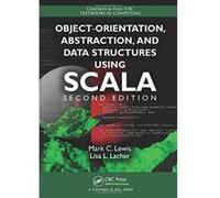 Object-Orientation, Abstraction, and Data Structures Using Scala, Second Edition (Chapman & Hall/CRC Textbooks in Computing) - [Version Originale] Inconnu (Auteur)