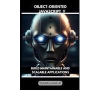 Object-Oriented Javascript: Build Maintainable And Scalable Applications