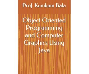 Object Oriented Programming and Computer Graphics Using Java