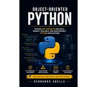 Object Oriented Python: Master OOP Concepts and Build Robust, Scalable, and Maintainable Python Applications