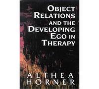 Object Relations and the Developing Ego in Therapy Althea Horner (Auteur)