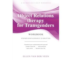 Object Relations therapy for Transgenders: A guided self-help workbook