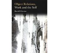 Object Relations, Work and the Self David P. Levine (Auteur)