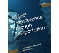 Object Transference through Teleportation: Companion to the Art of Teleportation