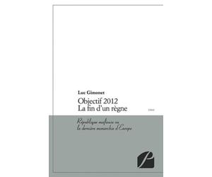 Objectif 2012. La fin d'un règne: République mafieuse ou la dernière monarchie d'Europe