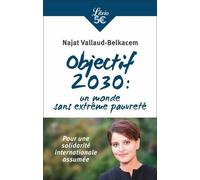 Objectif 2030 : Un Monde Sans Extrême Pauvreté - Pour Une Solidarité Internationale Assumée