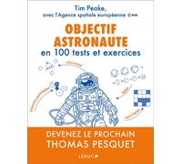 Objectif astronaute En 100 tests et exercices - Tim Peake - Leduc S. - broché - Guide
