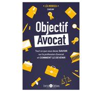 Objectif avocat: Tout ce que vous devez savoir sur la profession d’avocat et comment le devenir
