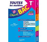 Objectif BAC 2026 - Toutes les matières Tle Spé Maths-Physique-chimie - SVT + enseignements communs