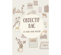 Objectif Bac: 50 jours pour réussir