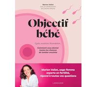 Objectif bébé – Cycle, ovulation, fécondation – Comment vous donner toutes les chances – Larousse