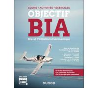 Objectif BIA - Brevet d'initiation à l'aéronautique: Cours - Activités - Exercices